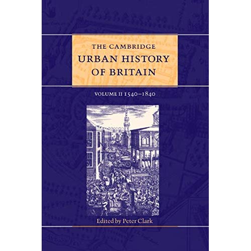 The Cambridge Urban History of Britain: Volume 2, 1540-1840