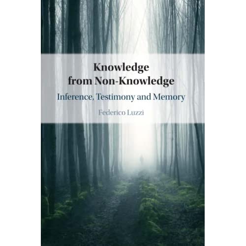 Knowledge from Non-Knowledge: Inference, Testimony and Memory