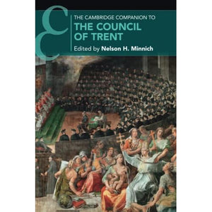 The Cambridge Companion to the Council of Trent (Cambridge Companions to Religion)