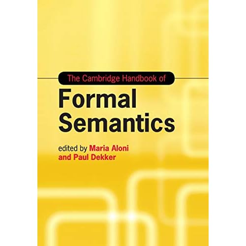 The Cambridge Handbook of Formal Semantics (Cambridge Handbooks in Language and Linguistics)