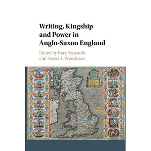 Writing, Kingship and Power in Anglo-Saxon England