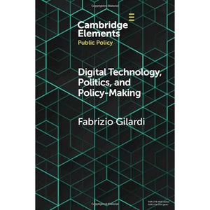 Digital Technology, Politics, and Policy-Making (Elements in Public Policy)