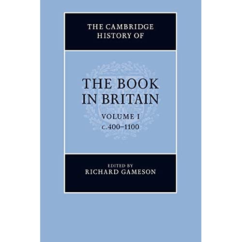 The Cambridge History of the Book in Britain: Volume 1, c.400–1100