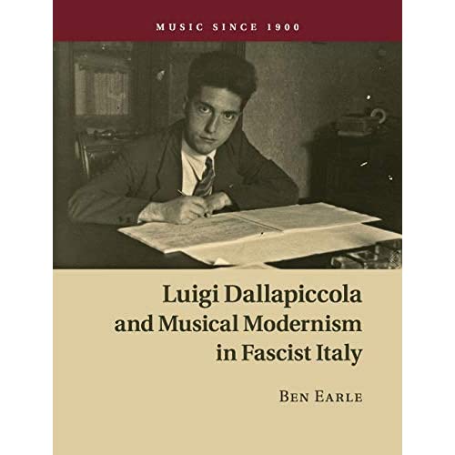 Luigi Dallapiccola and Musical Modernism in Fascist Italy (Music since 1900)