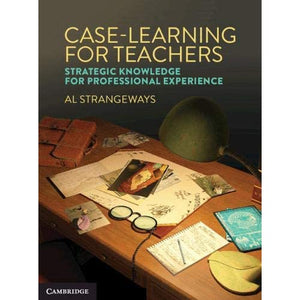 Case Learning for Teachers: Strategic Knowledge for Professional Experience