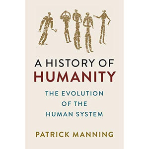 A History of Humanity: The Evolution of the Human System