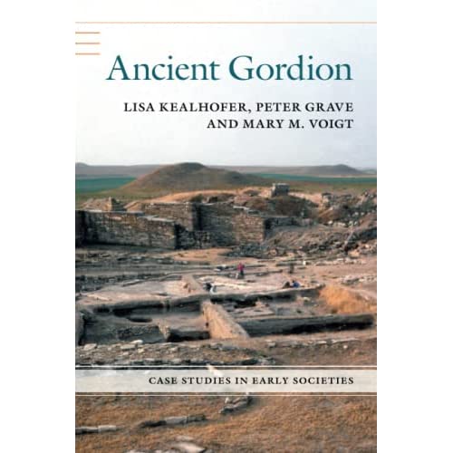 Ancient Gordion (Case Studies in Early Societies)