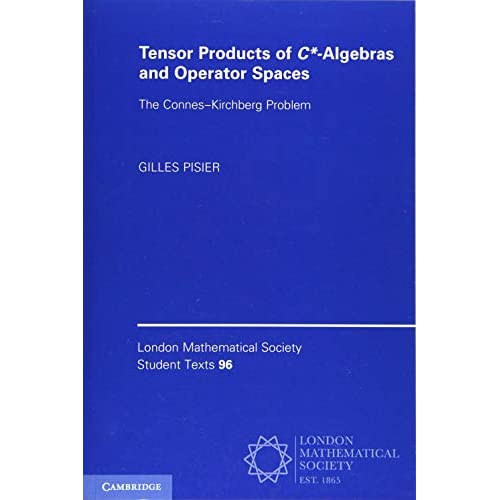 Tensor Products of C*-Algebras and Operator Spaces: The Connes–Kirchberg Problem: 96 (London Mathematical Society Student Texts, Series Number 96)