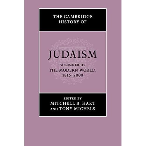 The Cambridge History of Judaism: Volume 8, The Modern World, 1815–2000