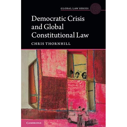 Democratic Crisis and Global Constitutional Law (Global Law Series)