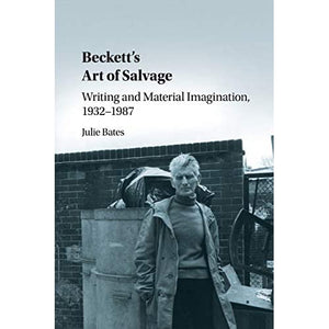 Beckett's Art of Salvage: Writing and Material Imagination, 1932–1987