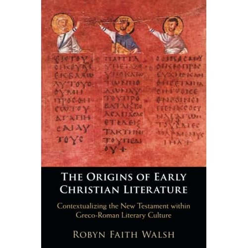 The Origins of Early Christian Literature: Contextualizing the New Testament within Greco-Roman Literary Culture