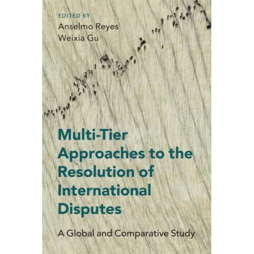 Multi-Tier Approaches to the Resolution of International Disputes: A Global and Comparative Study