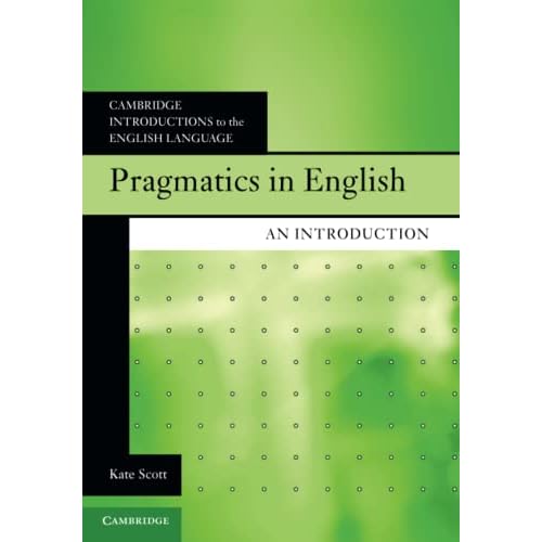 Pragmatics in English: An Introduction (Cambridge Introductions to the English Language)