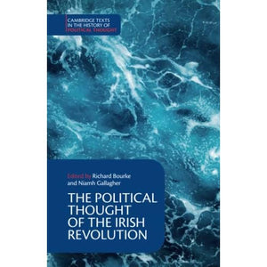 The Political Thought of the Irish Revolution (Cambridge Texts in the History of Political Thought)