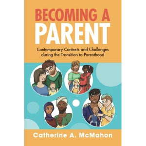 Becoming a Parent: Contemporary Contexts and Challenges during the Transition to Parenthood