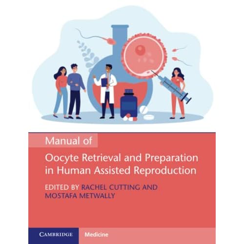 Manual of Oocyte Retrieval and Preparation in Human Assisted Reproduction