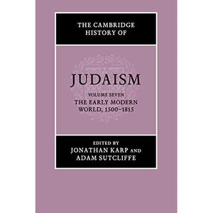 The Cambridge History of Judaism: Volume 7, The Early Modern World, 1500–1815