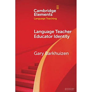 Language Teacher Educator Identity (Elements in Language Teaching)