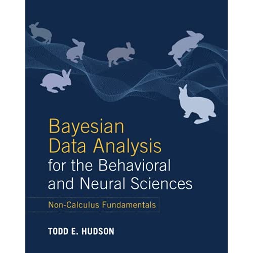 Bayesian Data Analysis for the Behavioral and Neural Sciences: Non-Calculus Fundamentals