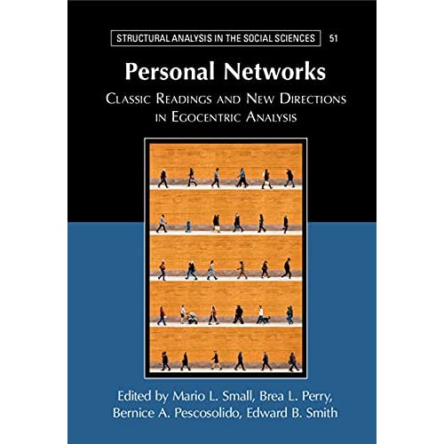 Personal Networks: Classic Readings and New Directions in Egocentric Analysis (Structural Analysis in the Social Sciences)