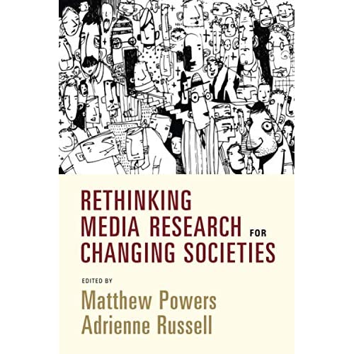 Rethinking Media Research for Changing Societies (Communication, Society and Politics)