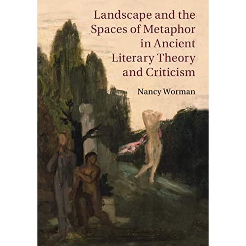 Landscape and the Spaces of Metaphor in Ancient Literary Theory and Criticism