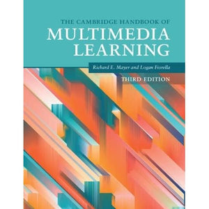 The Cambridge Handbook of Multimedia Learning (Cambridge Handbooks in Psychology)