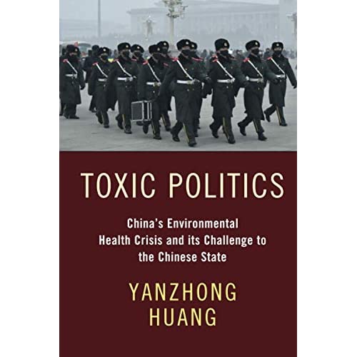 Toxic Politics: China's Environmental Health Crisis and its Challenge to the Chinese State