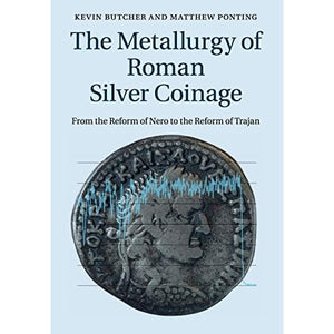 The Metallurgy of Roman Silver Coinage: From the Reform of Nero to the Reform of Trajan