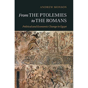 From the Ptolemies to the Romans: Political and Economic Change in Egypt