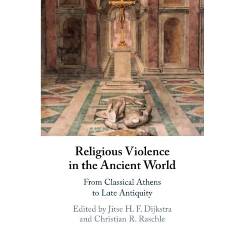 Religious Violence in the Ancient World: From Classical Athens to Late Antiquity