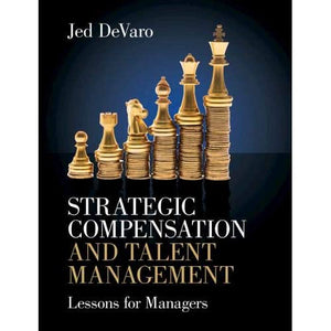 Strategic Compensation and Talent Management: Lessons for Managers