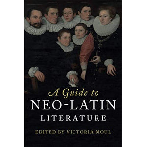 A Guide to Neo-Latin Literature