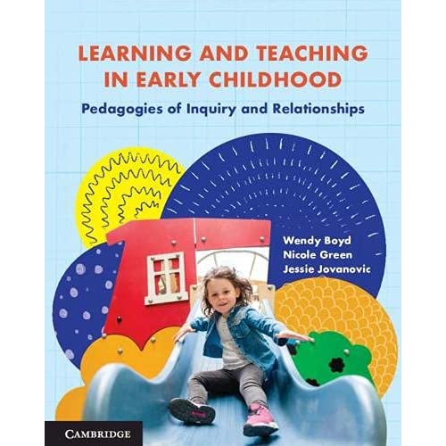 Learning and Teaching in Early Childhood: Pedagogies of Inquiry and Relationships