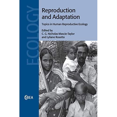 Reproduction and Adaptation: Topics in Human Reproductive Ecology: 59 (Cambridge Studies in Biological and Evolutionary Anthropology, Series Number 59)