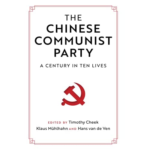 The Chinese Communist Party: A Century in Ten Lives