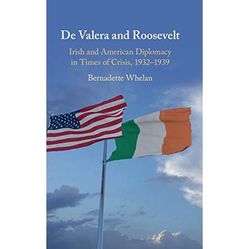 De Valera and Roosevelt: Irish and American Diplomacy in Times of Crisis, 1932–1939