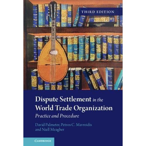 Dispute Settlement in the World Trade Organization: Practice and Procedure