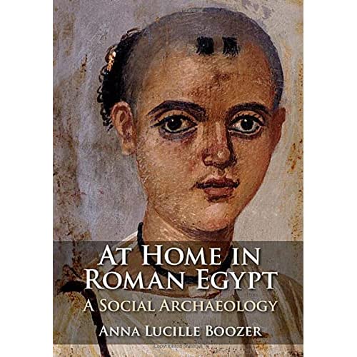 At Home in Roman Egypt: A Social Archaeology