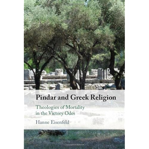 Pindar and Greek Religion: Theologies of Mortality in the Victory Odes