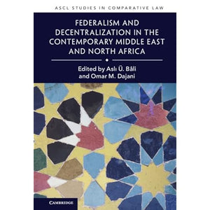 Federalism and Decentralization in the Contemporary Middle East and North Africa (ASCL Studies in Comparative Law)