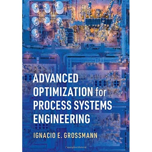 Advanced Optimization for Process Systems Engineering (Cambridge Series in Chemical Engineering)