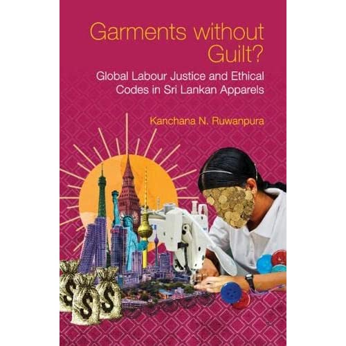 Garments without Guilt?: Global Labour Justice and Ethical Codes in Sri Lankan Apparels