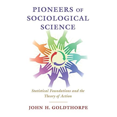 Pioneers of Sociological Science: Statistical Foundations and the Theory of Action