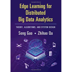 Edge Learning for Distributed Big Data Analytics: Theory, Algorithms, and System Design