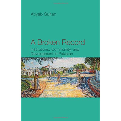 A Broken Record: Institutions, Community and Development in Pakistan