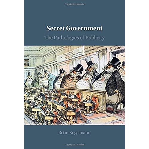 Secret Government: The Pathologies of Publicity