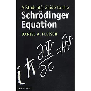 A Student's Guide to the Schrödinger Equation (Student's Guides)