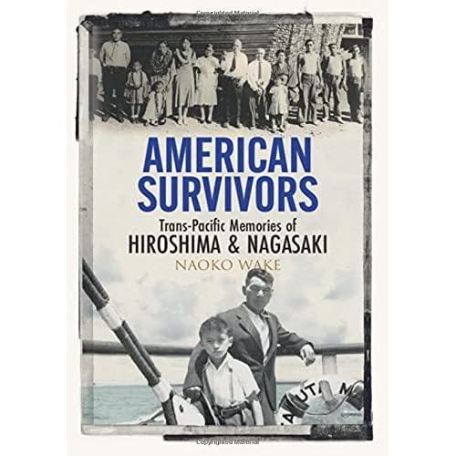 American Survivors: Trans-Pacific Memories of Hiroshima and Nagasaki